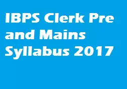 IBPS Clerk Pre and Mains Syllabus 2017