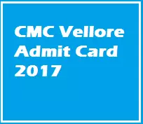 CMC Vellore Admit Card 2017