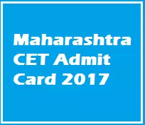 Maharashtra CET Admit Card 2017